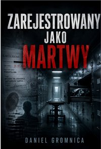 Zarejestrowany jako martwy - Daniel Gromnica - ebook