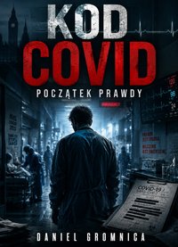 Kod COVID: Początek prawdy - Daniel Gromnica - ebook