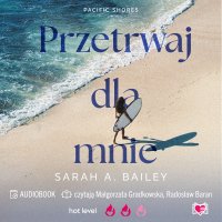Przetrwaj dla mnie. Pacific Shores. Tom 4 - Sarah A Bailey - audiobook