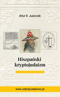 Hiszpański kryptojudaizm - Artur R. Juszczak - ebook