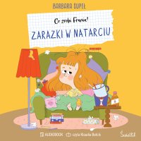 Zarazki w natarciu. Co zrobi Frania? - Barbara Supeł - audiobook