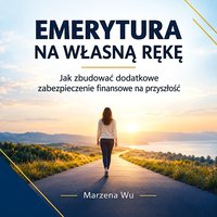 Emerytura na własną rękę - Marzena Wu - ebook