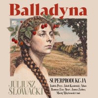 Balladyna. Superprodukcja - Juliusz Słowacki - audiobook
