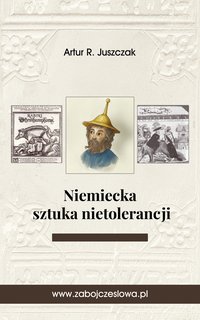 Niemiecka sztuka nietolerancji - Artur R. Juszczak - ebook