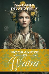Pogranicze. Tom 3. Watra - Natalia Przeździk - ebook