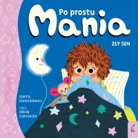 Po prostu Mania. Zły sen - Joanna Marcinkiewicz - audiobook