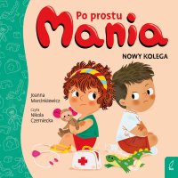 Po prostu Mania. Nowy kolega - Joanna Marcinkiewicz - audiobook