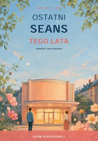 OSTATNI SEANS TEGO LATA - KINO LUNA - TOM I - Adam Senderowicz - ebook