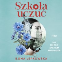 Szkoła uczuć - Ilona Łepkowska - audiobook
