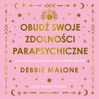 Obudź swoje zdolności parapsychiczne - Debbie Malone - audiobook