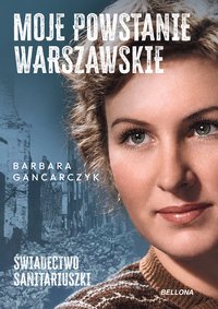 Moje Powstanie Warszawskie - Barbara Gancarczyk - ebook
