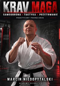 Krav Maga. Samoobrona – Taktyka – Przetrwanie. Praktyczny podręcznik - Marcin Niedopytalski - ebook