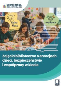Zajęcia biblioteczne o emocjach dzieci, bezpieczeństwie i współpracy w klasie - Anna Kiełczewska - ebook