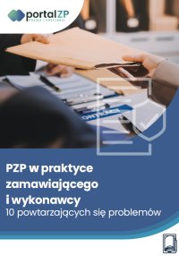 Pzp w praktyce zamawiającego i wykonawcy – 10 powtarzających się problemów - Opracowanie zbiorowe - ebook