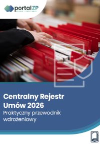 Centralny rejestr umów 2026 – praktyczny przewodnik wdrożeniowy - Opracowanie zbiorowe - ebook