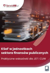 KSeF w jednostkach sektora finansów publicznych. Praktyczne wskazówki - Marta Banach - ebook