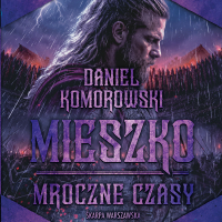 Mieszko. Mroczne czasy - Daniel Komorowski - audiobook