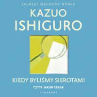 Kiedy byliśmy sierotami - Kazuo Ishiguro - audiobook