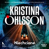 Niechciane. Tom 1 - Kristina Ohlsson - audiobook