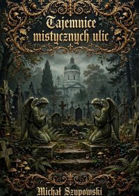 Tajemnice mistycznych ulic - Michał Szypowski - ebook