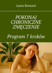 Pokonaj chroniczne zmęczenie. Program 7 kroków - Laura Ronsard - ebook