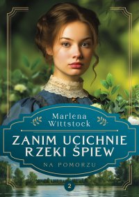 Na Pomorzu. Zanim ucichnie rzeki śpiew. Tom 2 - Marlena Wittstock - ebook