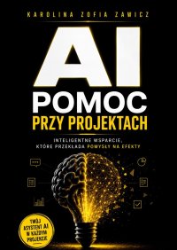 AI — pomoc przy projektach - Karolina Zawicz - ebook