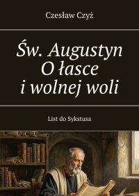 Św. Augustyn O łasce i wolnej woli - Czesław Czyż - ebook