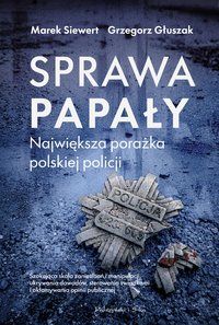 Sprawa Papały. Największa porażka polskiej policji - Marek Siewert - ebook