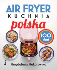 Air fryer. Kuchnia polska - Magdalena Makarowska - ebook