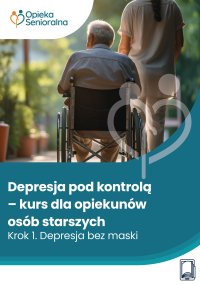 Depresja pod kontrolą. Krok 1. Depresja bez maski - Opracowanie zbiorowe - ebook