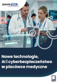 Nowe technologie, AI i cyberbezpieczeństwo w placówce medycznej - Opracowanie zbiorowe - ebook