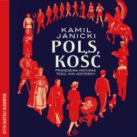 Polskość. Prawdziwa historia tego, kim jesteśmy - Kamil Janicki - audiobook