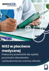 NIS2 w placówce medycznej. Praktyczny przewodnik dla szpitali, przychodni, laboratoriów i podwykonawców ochrony zdrowia - Opracowanie zbiorowe - ebook