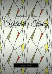 Szklanki i Trawy - Małgorzata Dolińska - ebook