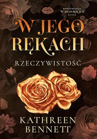 W jego rękach. Rzeczywistość - Kathreen Bennett - ebook
