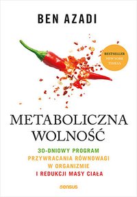 Metaboliczna wolność. 30-dniowy program przywracania równowagi w organizmie i redukcji masy ciała - Ben Azadi - ebook