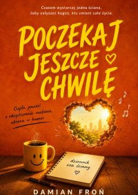 Poczekaj jeszcze chwilę - Damian Froń - ebook