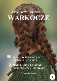Warkocze. Fryzurowe inspiracje - Agnieszka Suska - ebook