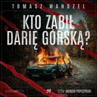 Kto zabił Darię Górską? Tom 39. Komisarz Oczko - Tomasz Wandzel - audiobook