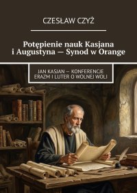 Potępienie nauk Kasjana i Augustyna — Synod w Orange - Czesław Czyż - ebook