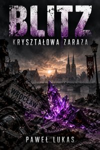Blitz. Kryształowa Zaraza - Paweł Lukas - ebook