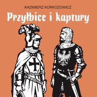 Przyłbice i kaptury - Kazimierz Korkozowicz - audiobook