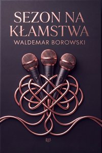 SEZON NA KŁAMSTWA - Waldemar Borowski - ebook