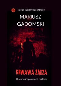 Krwawa żądza - Mariusz Gadomski - ebook