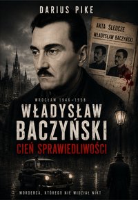 Władysław Baczyński. Cień sprawiedliwości - Darius Pike - ebook