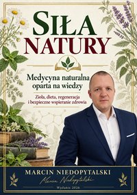 Siła natury. Medycyna naturalna oparta na wiedzy - Marcin Niedopytalski - ebook