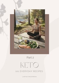 KETO 101 Everyday Recipes Part 2 - Larysa Wazowska - ebook