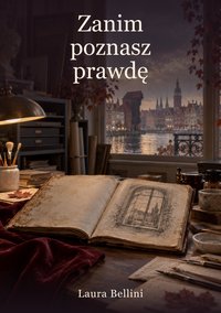 Zanim poznasz prawdę - Laura Bellini - ebook