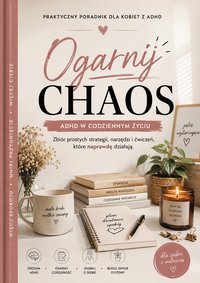 Ogarnij chaos ADHD i odzyskaj spokój na co dzień - Joanna Malec - ebook